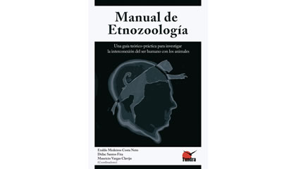 Manual de Etnozoología. Una guía teórico-práctica para investigar la interconexión del ser humano con los animales (2009)